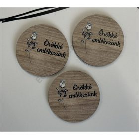   FA TÁBLÁCSKA-KORONG "Örökké emlékezünk" 6 cm